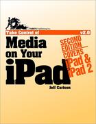 Couverture du livre « Take control of media on your iPad » de Jeff Carlson aux éditions Tidbits Publishing Inc