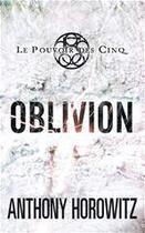 Couverture du livre « Le pouvoir des cinq t.5 ; Oblivion » de Anthony Horowitz aux éditions Hachette Romans