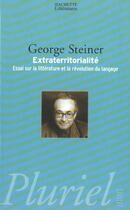 Couverture du livre « Extraterritorialite » de George Steiner aux éditions Pluriel