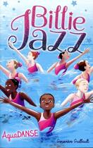 Couverture du livre « Billie Jazz Tome 8 : aquadanse » de Genevieve Guilbault aux éditions Hachette Romans