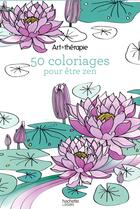 Couverture du livre « Art-thérapie ; 50 coloriages pour être zen » de  aux éditions Hachette Pratique