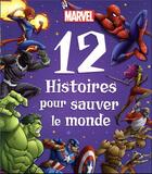 Couverture du livre « 12 histoires pour sauver le monde » de Marvel aux éditions Disney Hachette