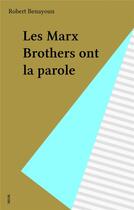 Couverture du livre « Les marx brothers ont la parole » de Robert Benayoun aux éditions Seuil