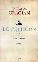 Couverture du livre « Criticon (le) » de Baltasar Gracian aux éditions Seuil