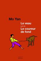 Couverture du livre « Le veau ; le coureur de fond » de Mo Yan aux éditions Seuil