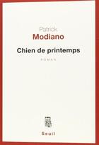 Couverture du livre « Chien de printemps » de Patrick Modiano aux éditions Seuil