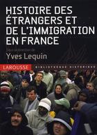 Couverture du livre « Histoire des étrangers et de l'immigration en france » de Yves Lequin aux éditions Larousse