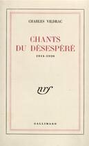 Couverture du livre « Chants du desespere - (1914-1920) » de Charles Vildrac aux éditions Gallimard