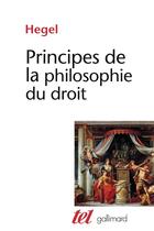 Couverture du livre « Principes de la philosophie du droit » de Georg Wilhelm Friedrich Hegel aux éditions Gallimard