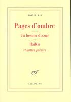 Couverture du livre « Pages d'ombre/Un besoin d'azur/Haïku et autres poèmes » de Lionel Ray aux éditions Gallimard