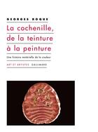 Couverture du livre « La cochenille, de la teinture à la peinture » de Georges Roque aux éditions Gallimard