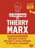 Couverture du livre « Le livre rouge de Marx : 50 recettes du quotidien pour faire la révolution dans votre cuisine » de Thierry Marx aux éditions Flammarion