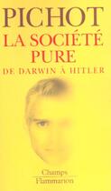 Couverture du livre « Societe pure (la) - de darwin a hitler » de Andre Pichot aux éditions Flammarion