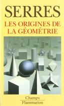 Couverture du livre « Origines de la geometrie (les) » de Michel Serres aux éditions Flammarion