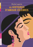 Couverture du livre « 12 histoires d'amour celebres » de Michel Laporte aux éditions Flammarion Jeunesse