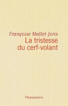 Couverture du livre « La tristesse du cerf volant » de Francoise Mallet-Joris aux éditions Flammarion