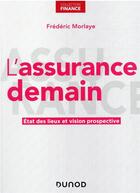 Couverture du livre « L'assurance demain : état des lieux et vision prospective » de Frederic Morlaye aux éditions Dunod
