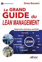 Couverture du livre « Le grand guide du Lean Management : approche classique revisitée » de Bouami Driss aux éditions Afnor