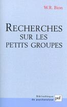 Couverture du livre « Recherches sur les petits groupes » de Wilfred R. Bion aux éditions Puf