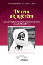 Couverture du livre « Dërëm ak ngërëù : la philosophie du développement intégral dans la Muridiyya » de Cheikh Gueye et Djiby Diakhate aux éditions L'harmattan