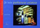 Couverture du livre « Je suis parfumeur créateur » de Pinaud F aux éditions Cerf