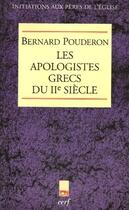 Couverture du livre « Les apologistes grecs du IIe siècle » de Bernard Pouderon aux éditions Cerf