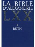 Couverture du livre « La Bible d'Alexandrie Tome 8 ; Ruth » de Assan Dhote Moa aux éditions Cerf
