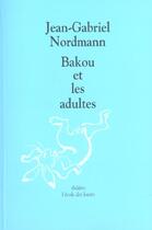 Couverture du livre « Bakou et les adultes » de Nordmann J-G. aux éditions Ecole Des Loisirs