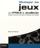 Couverture du livre « Développer des jeux en html5 et Javascript » de Samuel Ronce aux éditions Eyrolles