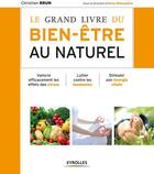 Couverture du livre « Le grand livre du bien-être au naturel » de Christian Brun aux éditions Eyrolles