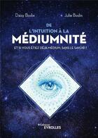 Couverture du livre « De l'intuition à la médiumnité » de Daisy Bodin et Julie Bodin aux éditions Eyrolles