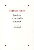 Couverture du livre « Que tous nous veuille absoudre » de Stephanie Janicot aux éditions Albin Michel