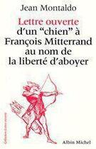 Couverture du livre « Lettre ouverte d'un chien a francois miterrand au nom de la liberte d'aboyer » de Montaldo-J aux éditions Albin Michel