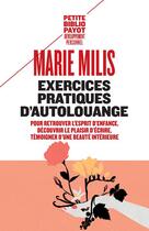 Couverture du livre « Exercices pratiques d'autolouange pour retrouver l'esprit d'enfance, découvrir le plaisir d'écrire, témoigner d'une beauté intérieure » de Marie Milis aux éditions Payot