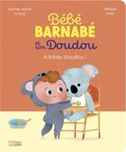 Couverture du livre « Bébé Barnabé et son doudou : à table, Doudou ! » de Karine-Marie Amiot et Heloise Mab aux éditions Lito
