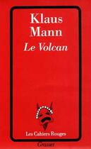 Couverture du livre « Le volcan » de Klaus Mann aux éditions Grasset