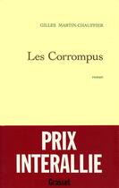 Couverture du livre « Les corrompus » de Gilles Martin-Chauffier aux éditions Grasset