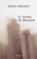 Couverture du livre « Le voyage de Shanghai » de Serge Bramly aux éditions Grasset