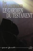 Couverture du livre « Le gardien du testament » de Van Lustbader-E aux éditions Grasset