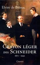 Couverture du livre « Il était une fois les Schneider (1871-1942) » de Brissac Elvire aux éditions Grasset