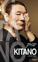 Couverture du livre « Kitano par Kitano » de Kitano-T+Temman-M aux éditions Grasset Et Fasquelle