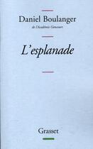 Couverture du livre « L'esplanade » de Daniel Boulanger aux éditions Grasset Et Fasquelle