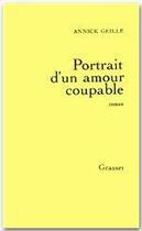 Couverture du livre « Portrait d'un amour coupable » de Annick Geille aux éditions Grasset