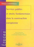 Couverture du livre « Services publics et droits fondamentaux dans la construction européenne » de Veronique Champeil-Desplats aux éditions Dalloz