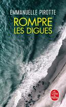 Couverture du livre « Rompre les digues » de Emmanuelle Pirotte aux éditions Le Livre De Poche