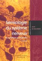 Couverture du livre « Semiologie du systeme nerveux : du symptome au diagnostic (2. ed.) (2e édition) » de De Recondo aux éditions Lavoisier Medecine Sciences