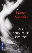 Couverture du livre « La vie amoureuse des fées » de Spengler Franck aux éditions Pocket