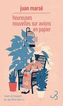 Couverture du livre « Heureuses nouvelles sur avions en papier » de Juan Marse aux éditions Christian Bourgois