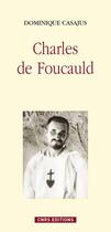 Couverture du livre « Charles de Foucauld ; moine et savant » de Dominique Casajus aux éditions Cnrs