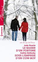 Couverture du livre « Le baiser d'un Fortune ; sous l'emprise d'un cow-boy » de Kathie Denosky et Judy Duarte aux éditions Harlequin